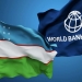 Jahon banki O‘zbekistonga 250 mln dollar ajratdi