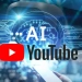 Artificial intelligence is transforming videos on YouTube
